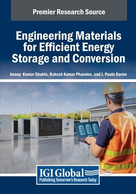 Engineering Materials for Efficient Energy Storage and Conversion by Shukla, Anoop Kumar
