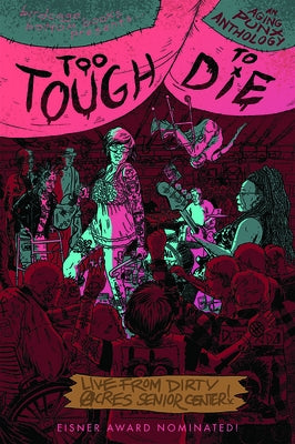 Too Tough to Die: An Aging Punx Anthology by Yost, J. T.