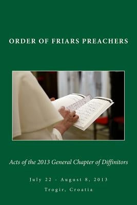 Acts of the 2013 General Chapter of Diffinitors by Judy, Albert
