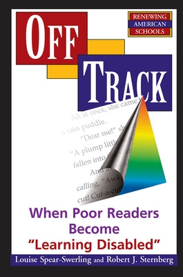 Off Track: When Poor Readers Become ""Learning Disabled"" by Spear-Swerling, Louise