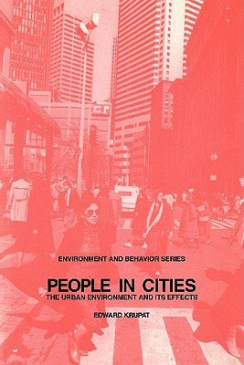 People in Cities: The Urban Environment and Its Effects by Krupat, Edward
