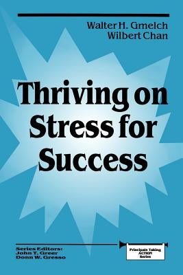 Thriving on Stress for Success by Gmelch, Walter H.