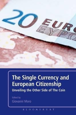 The Single Currency and European Citizenship: Unveiling the Other Side of The Coin by Moro, Giovanni