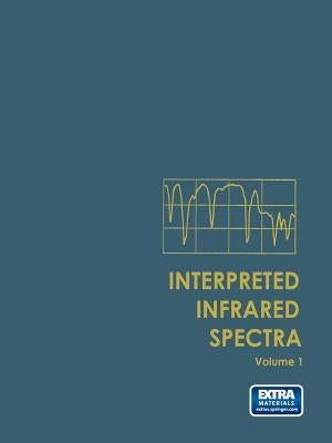 Interpreted Infrared Spectra: Volume 1 by Szymanski, Herman a.