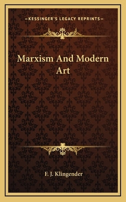 Marxism And Modern Art by Klingender, F. J.
