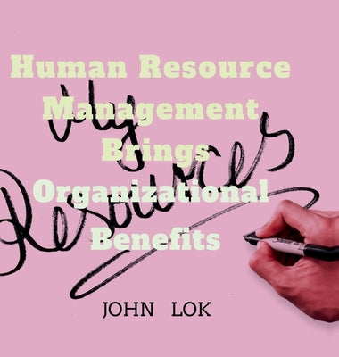 Human Resource Management Brings Organizational Benefits by John Lok