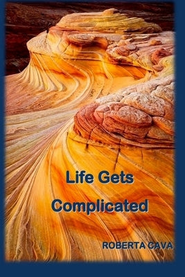 Life Gets Complicated by Cava, Roberta