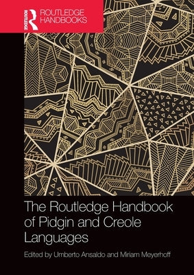 The Routledge Handbook of Pidgin and Creole Languages by Ansaldo, Umberto