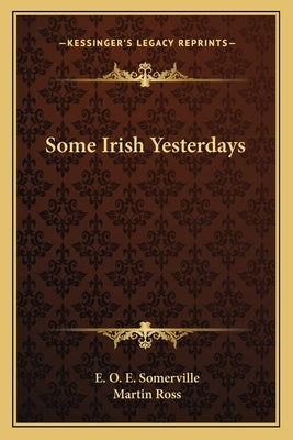 Some Irish Yesterdays by Somerville, E. O. E.
