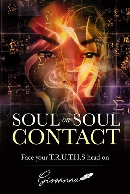Soul on Soul Contact: Face your T.R.U.T.H.S head on by Pryor, Giovanna