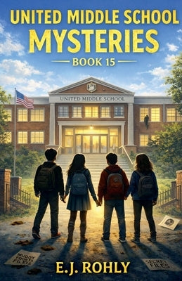 United Middle School Mysteries Book 15 by Rohly, E. J.