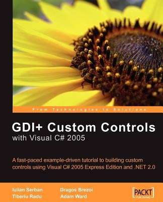 GDI+ Custom Controls with Visual C# 2005 by Serban, Iulian