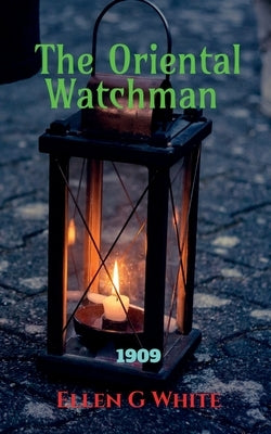 The Oriental Watchman (1909) by Ellen G White