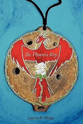 The Phoenix Key by Hickey, Lauren K.