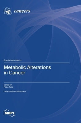 Metabolic Alterations in Cancer by Tucci, Paola