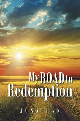 My Road to Redemption by Jonathan