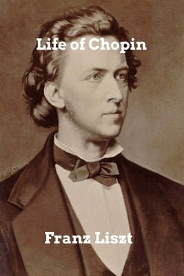 Life of Chopin by Liszt, Franz
