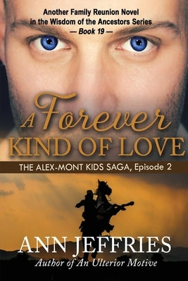 A Forever Kind of Love: The Alex-Mont Kids Saga, Episode 2 by Jeffries, Ann