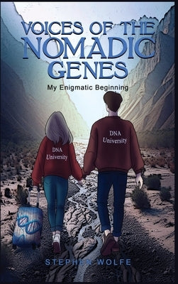 Voices Of The Nomadic Genes: My Enigmatic Beginning by Wolfe, Stephen