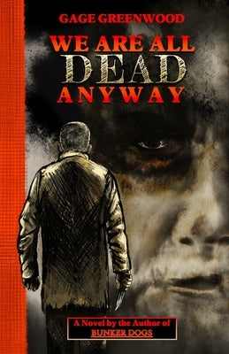 We Are All Dead Anyway by Greenwood, Gage