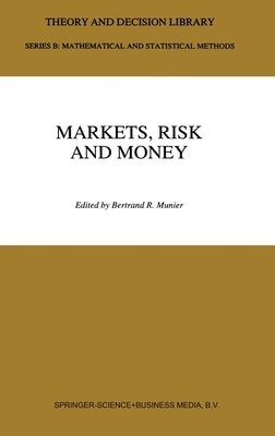 Markets, Risk and Money: Essays in Honor of Maurice Allais by Munier, Bertrand R.