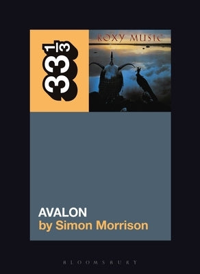 Roxy Music's Avalon by Morrison, Simon A.