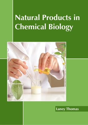 Natural Products in Chemical Biology by Thomas, Laney