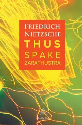 Thus Spake Zarathustra: A Book for All and None by Nietzsche, Friedrich