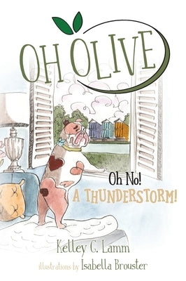Oh Olive: Oh No! A Thunderstorm by Lamm, Kelley G.