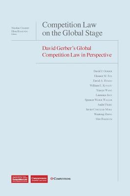 Competition Law on the Global Stage: David Gerber's Global Competition Law in Perspective by Gerber, David