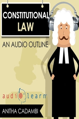 Constitutional Law AudioLearn by Team, Audiolearn Legal Conten