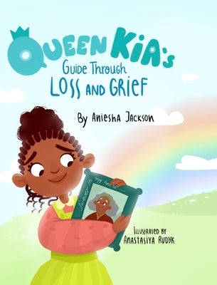Queen Kia's Guide Through Loss and Grief by Jackson, Aniesha