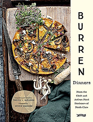 Burren Dinners: From the Chefs and Artisan Food Producers of North Clare by Gleason, Trevis