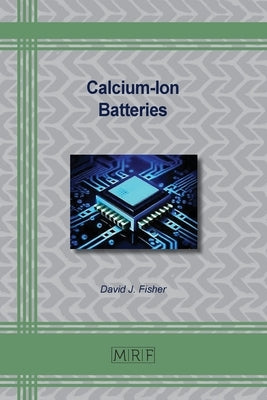 Calcium-Ion Batteries by Fisher, David J.