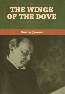 The Wings of the Dove (Volume I and II) by James, Henry