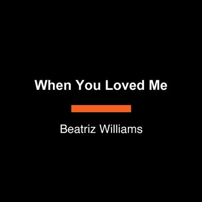 When You Loved Me by Williams, Beatriz