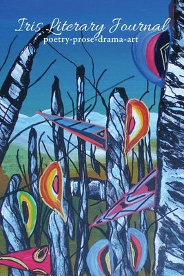 Iris Literary Journal: Volume 1, Issue 4 by Frasure, Darius