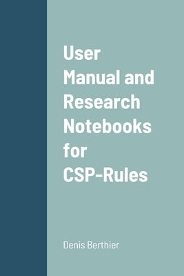 User Manual and Research Notebooks for CSP-Rules by Berthier, Denis