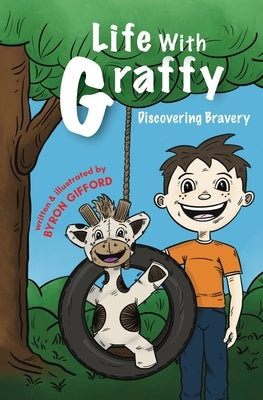 Life with Graffy: Discovering Bravery by Gifford, Byron