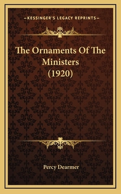 The Ornaments Of The Ministers (1920) by Dearmer, Percy