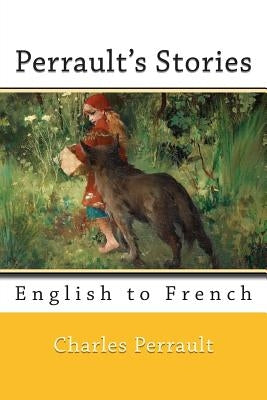 Perrault's Stories: English to French by Marcel, Nik