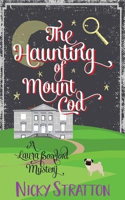 The Haunting of Mount Cod: A Laura Boxford Mystery by Stratton, Nicky