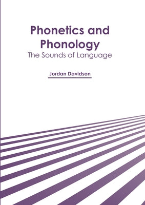 Phonetics and Phonology: The Sounds of Language by Davidson, Jordan