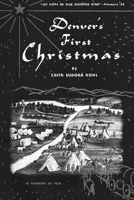 Denver's First Christmas by Kohl, Edith Eudora Ammons