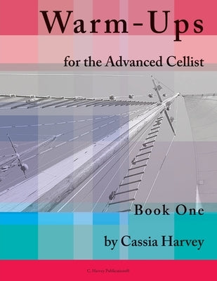 Warm-Ups for the Advanced Cellist, Book One by Harvey, Cassia