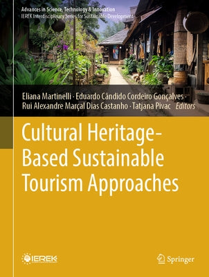 Cultural Heritage-Based Sustainable Tourism Approaches by Martinelli, Eliana