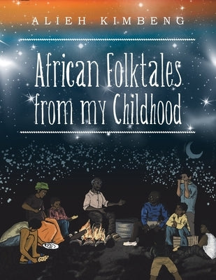 African Folktales from My Childhood by Kimbeng, Alieh