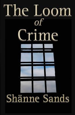 The Loom of Crime by Sands, Shänne