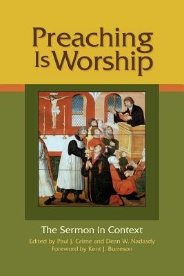Preaching Is Worship: The Sermon in Context by Grime, Paul J.