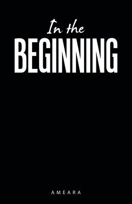 In the Beginning by Ameara